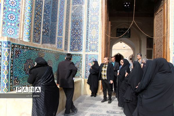 اردوی بازدید از بافت تاریخی یزد ویژه مدیران مدارس ناحیه یک یزد