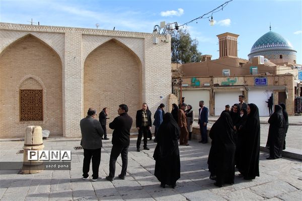 اردوی بازدید از بافت تاریخی یزد ویژه مدیران مدارس ناحیه یک یزد